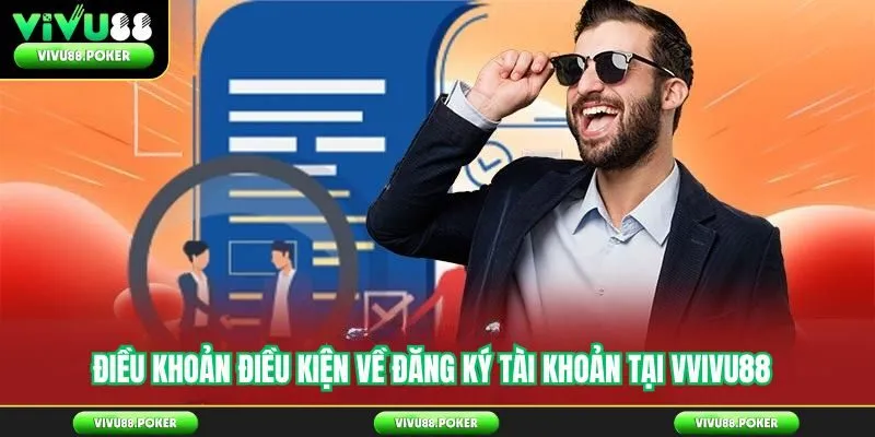 Điều Khoản Điều Kiện về đăng ký tài khoản tại Vivu88