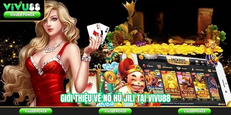 Giới Thiệu Về Nổ Hũ JILI tại Vivu88