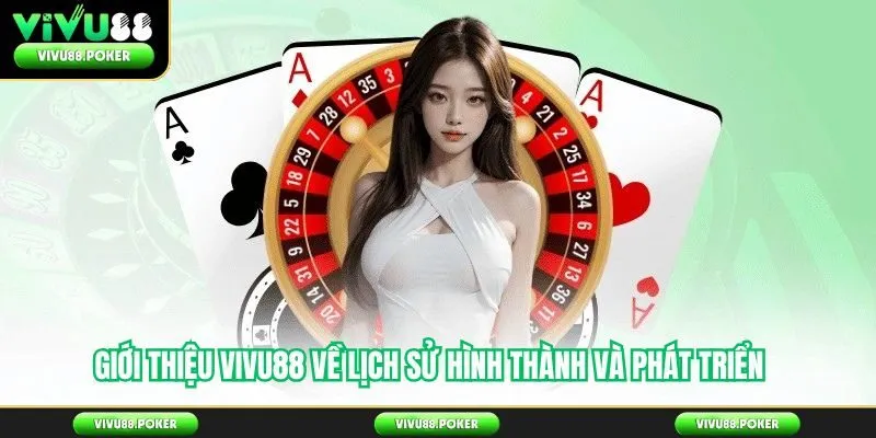 Giới Thiệu Vivu88 Về Lịch Sử Hình Thành Và Phát Triển