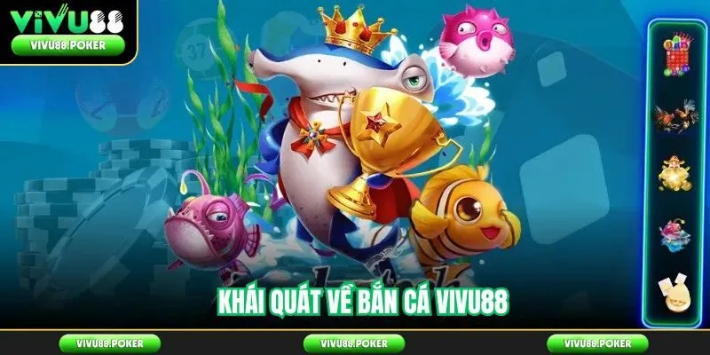 Khái quát về bắn cá Vivu88