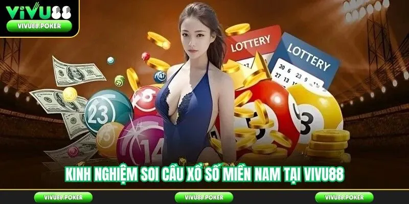 Kinh nghiệm soi cầu xổ số miền Nam tại Vivu88