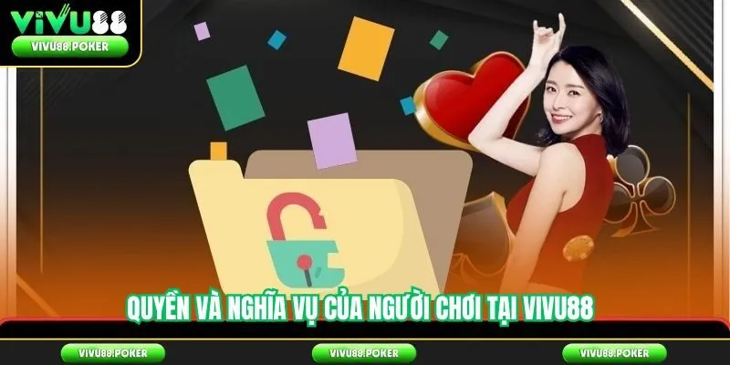 Quyền và nghĩa vụ của người chơi tại Vivu88