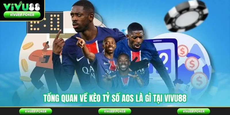 Tổng Quan Về Kèo Tỷ Số AOS Là Gì Tại Vivu88