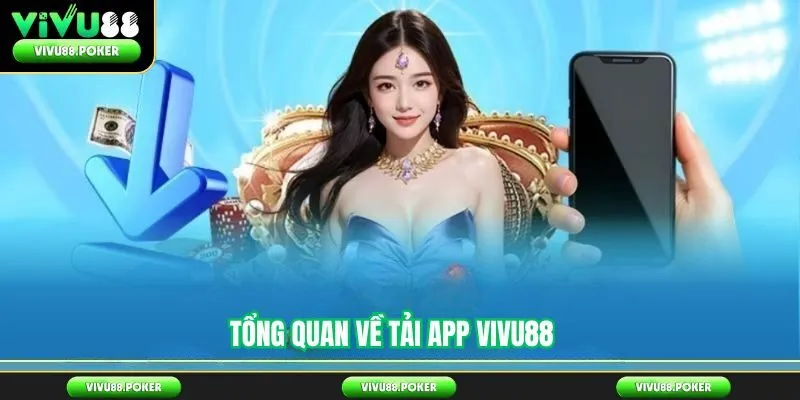 Tổng Quan về Tải App Vivu88
